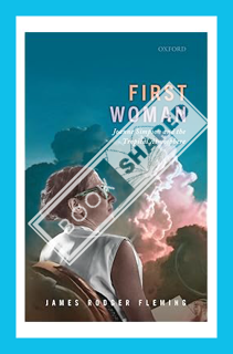 (PDF Download) First Woman: Joanne Simpson and the Tropical Atmosphere by James Rodger Fleming