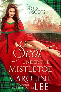[READ] [EPUB KINDLE PDF EBOOK] Scot Under the Mistletoe (The Hots for Scots Book 7) by  Caroline Lee
