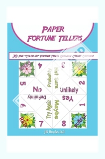 (Download) (Ebook) Paper Fortune Tellers!: 30 Fun “Color-in” Fortune Teller Origami Cootie Catchers!
