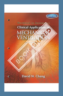 (PDF Download) Workbook for Chang's Clinical Application of Mechanical Ventilation, 4th by David W.