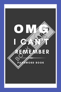 (Download) (Pdf) Gag Gifts : Omg I Can't Remember : Password Book: Internet Password Logbook with Al