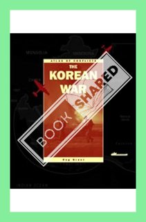(Download) (Pdf) The Korean War (Atlas of Conflicts) by R. G. Grant