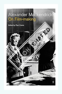 (PDF Free) On Film-making: An Introduction to the Craft of the Director by Alexander Mackendrick