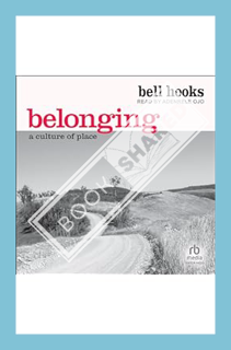 (PDF) Download) Belonging: A Culture of Place by Bell Hooks