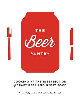 [Access] EPUB KINDLE PDF EBOOK The Beer Pantry: Cooking at the Intersection of Craft Beer and Great