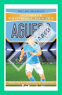 (FREE) (PDF) Aguero (Ultimate Football Heroes) - Collect Them All!: From the Playground to the Pitch