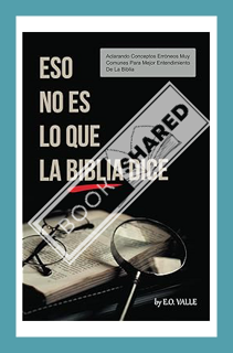 (PDF) (Ebook) Eso No Es Lo Que La Biblia Dice: Aclarando Conceptos Erróneos Muy Comunes Para Mejor E