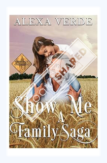 (PDF Download) Show Me a Family Saga (Cowboy Crossing Romances Book 11) by Alexa Verde