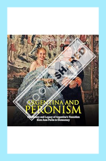 (PDF DOWNLOAD) Argentina and Peronism by Charles River Editors