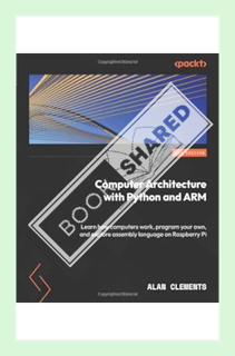 (PDF) Download Computer Architecture with Python and ARM: Learn how computers work, program your own