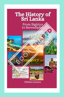 (Download (EBOOK) The History of Sri Lanka: From Sigiriya to Serendipity by Dilshan Jensen
