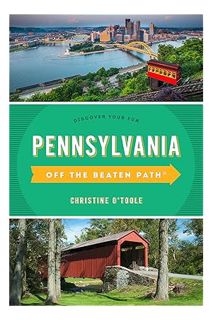 (PDF Download) Pennsylvania Off the Beaten Path® (Off the Beaten Path Series) by Christine O'Toole