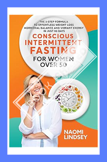 (Ebook Free) Conscious Intermittent Fasting For Women Over 50: The 3-Step Formula To Effortless Weig