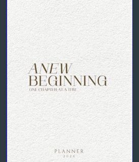 DOWNLOAD NOW A New Beginning; one chapter at a time: A minimalistic style planner that is all about