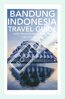 (PDF Download) Bandung, West Java, Indonesia Travel Guide by Bima Surya Anindya