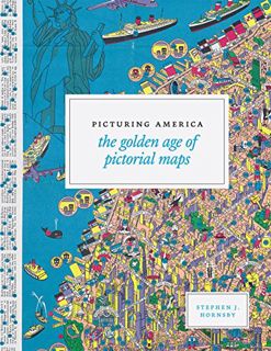 [Get] EBOOK EPUB KINDLE PDF Picturing America: The Golden Age of Pictorial Maps by  Stephen J. Horns