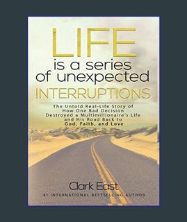 Full E-book Life is a Series of Unexpected Interruptions: The Untold Real-Life Story of How One Bad
