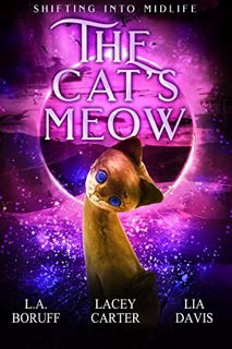 ACCESS KINDLE PDF EBOOK EPUB The Cat's Meow: A Paranormal Women's Fiction Novel (Shifting Into Midli