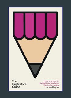 EBOOK [PDF] The Illustrator's Guide: How to create an exceptional freelance illustration career