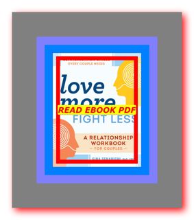 READDOWNLOAD= Love More  Fight Less Communication Skills Every Couple Needs A Relationship Workbook