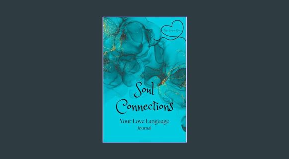 [PDF] 📖 Soul Connections : Your Love Language Journal     Kindle Edition Read Book