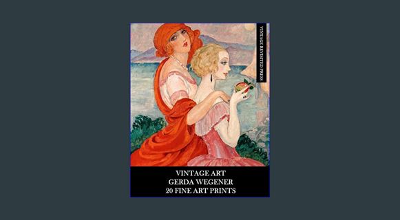 Epub Kndle Vintage Art: Gerda Wegener: 20 Fine Art Prints: Figurative Ephemera for Framing, Home De