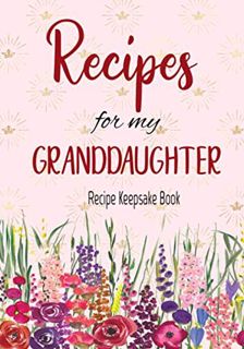 View [EPUB KINDLE PDF EBOOK] Recipe Keepsake Book | Recipes For My Granddaughter: Blank Recipe Book