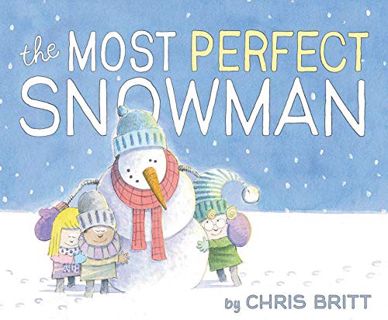[Read] KINDLE PDF EBOOK EPUB The Most Perfect Snowman: A Winter and Holiday Book for Kids by  Chris