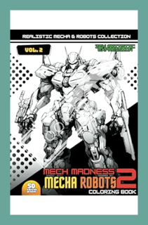 (Free PDF) Mech Robots Coloring Book: Mech Madness 2: A fantastic world full of Robots with Realisti