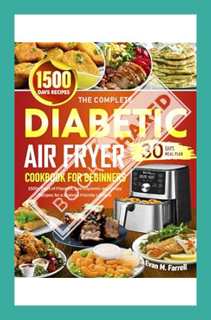 Download (EBOOK) The Complete Diabetic Air Fryer Cookbook for Beginners: 1500+ Days of Flavorful, Lo