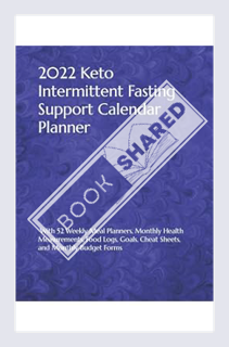 (PDF Free) 2022 Keto Intermittent Fasting Support Calendar Planner: With 52 Weekly Meal Planners, Mo