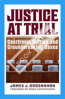 (Ebook Download) Justice at Trial: Courtroom Battles and Groundbreaking Cases by James J. Brosnahan