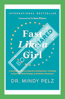 (FREE (PDF) Fast Like a Girl: A Woman's Guide to Using the Healing Power of Fasting to Burn Fat, Boo