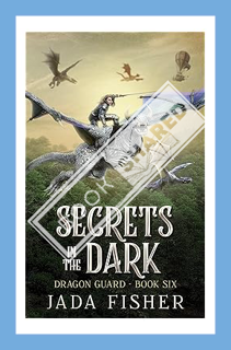 (PDF FREE) Secrets in the Dark (The Dragon Guard Book 6) by Jada Fisher