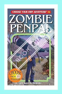 (PDF Free) Zombie Penpal (Choose Your Own Adventure #34)(Paperback/Revised) by Ken McMurtry