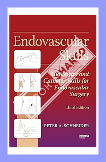 (Download) (Ebook) Endovascular Skills: Guidewire and Catheter Skills for Endovascular Surgery, Thir