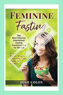 (Download (EBOOK) Feminine Fasting: The Most Effective Intermittent Fasting Transformation for Women