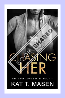 (Download (PDF) Chasing Her (Dark Love Series) by Kat T.Masen