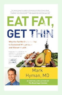 (PDF Free) Eat Fat, Get Thin: Why the Fat We Eat Is the Key to Sustained Weight Loss and Vibrant Hea