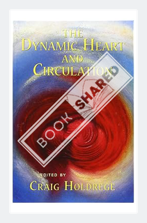 (PDF Download) The Dynamic Heart and Circulation: Dynamic Heart and Circulation (P) by Director Crai