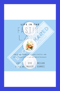 Download (EBOOK) Life in the Fasting Lane: How to Make Intermittent Fasting a Lifestyle—and Reap the