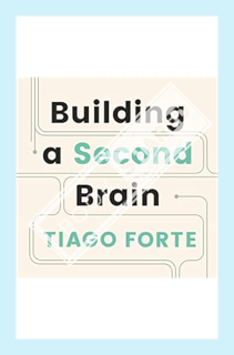 (Ebook Free) Building a Second Brain: A Proven Method to Organize Your Digital Life and Unlock Your