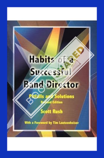 (Ebook Free) Habits of a Successful Band Director: Pitfalls and Solutions by Scott Rush