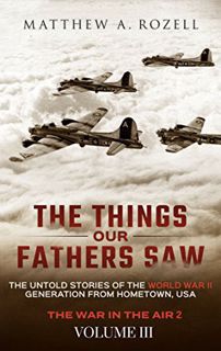 Read [EPUB KINDLE PDF EBOOK] The Things Our Fathers Saw—The Untold Stories of the World War II Gener