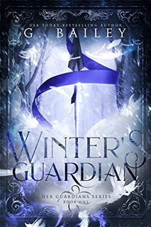 [Read] [EPUB KINDLE PDF EBOOK] Winter's Guardian (Her Guardian's Series Book 1) by  G. Bailey 📭