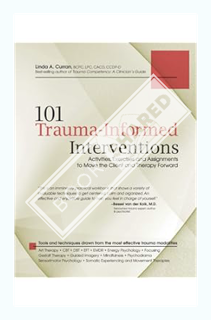 (DOWNLOAD (PDF) 101 Trauma-Informed Interventions: Activities, Exercises and Assignments to Move the