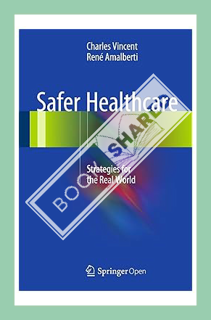 (PDF Ebook) Safer Healthcare: Strategies for the Real World by Charles Vincent