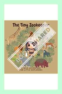 (DOWNLOAD (EBOOK) The Tiny Zookeeper: Fact-Filled Animal Kingdom Adventure with Rhymes for Kids! (Th