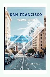 (DOWNLOAD) (PDF) SAN FRANCISCO TRAVEL GUIDE 2024: A Comprehensive Trip Planning Guide that Includes