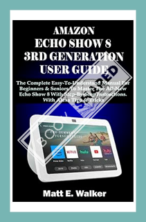 (PDF) Free AMAZON ECHO SHOW 8 3RD GENERATION USER GUIDE: The Complete Easy-To-Understand Manual For